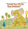 Book cover for ""Could you lift up your bottom?""